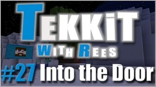Tekkit with Rees - Episode 27: Into the Door