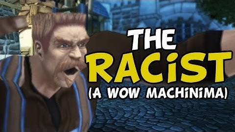 (WoW Machinima) "The Racist" By TheLazyPeon