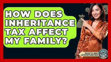 How Does Inheritance Tax Affect My Family? - AssetsandOpportunity.org