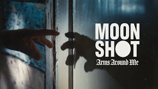 Moon Shot - Arms Around Me Official Music Video 