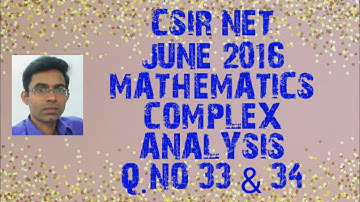 CSIR NET MATHEMATICS  JUNE 2016|| COMPLEX ANALYSIS Q.NO 33 & 34