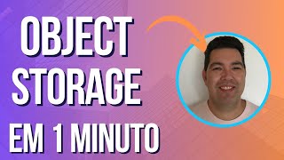 O que é um object storage ou armazenamento em objeto (em 1 minuto) O que é um object storage ou armazenamento em objeto (em 1 minuto)