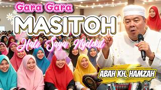 Abah KH. Hamzah II, Because of Masitoh, My Heart Aches