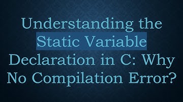 Understanding the Static Variable Declaration in C: Why No Compilation Error?