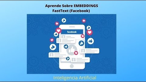 Aprende Sobre Embeddings (Fast text - Facebook)
