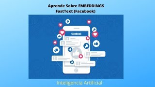 Aprende Sobre Embeddings (Fast text - Facebook)