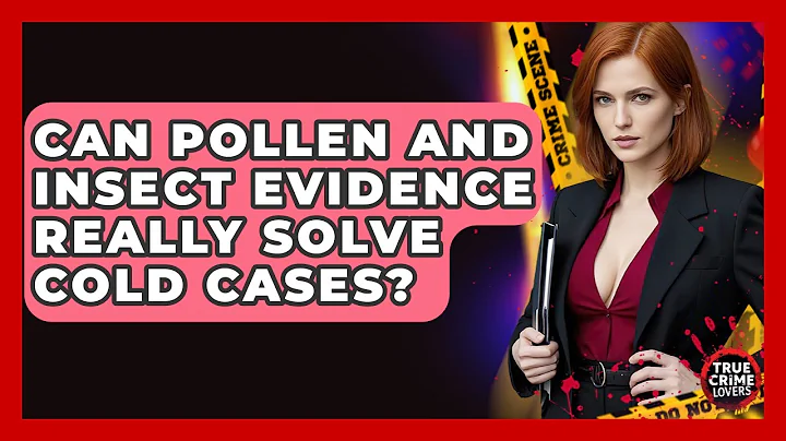 Can Pollen And Insect Evidence Really Solve Cold Cases? - True Crime Lovers