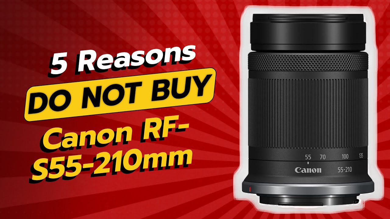 DON'T BUY Canon RF-S55-210mm Before Watching THIS! 😱 (5 Reasons