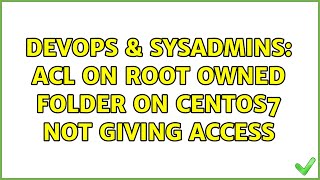 DevOps & SysAdmins: ACL on root owned folder on CentOS7 not giving access