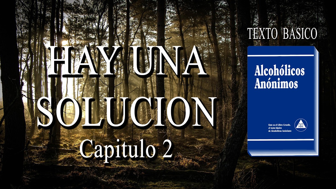 Capitulo 2 / HAY UNA SOLUCIÓN /  LIBRO AZUL AA
