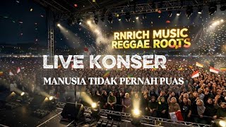 LAGU REGGAE ROOTS SPIRITUAL TERBARU | MANUSIA TIDAK PERNAH PUAS | (live konser)