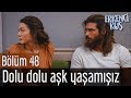 Erkenci Kuş 48. Bölüm - Dolu Dolu Aşk Yaşamışız