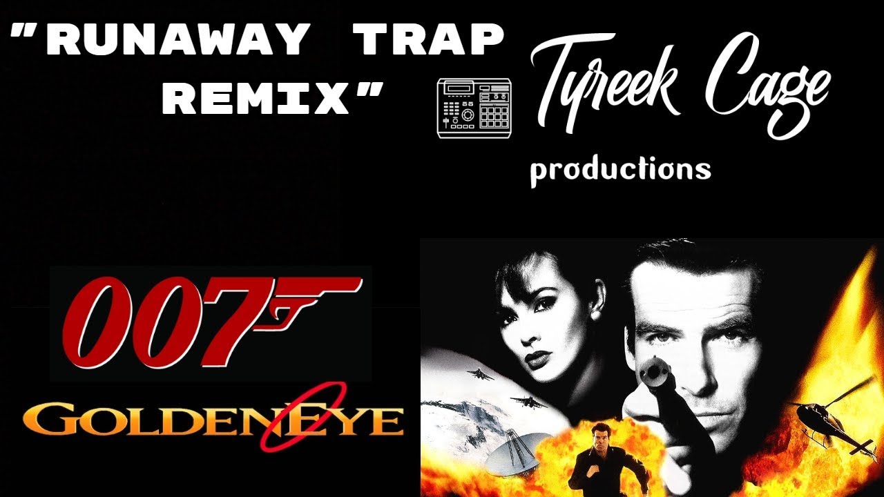 007 GOLDENEYE TRAP REMIX "RUNAWAY"  (Produced By Tyreek Cage)