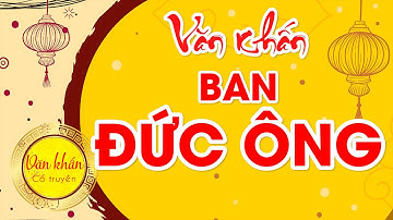 Văn Khấn Tại Ban ĐỨC ÔNG Khi Đi Lễ Chùa Đầu Năm 🙏 Đi Chùa Lễ Phật 🔴 Văn Khấn Cổ Truyền