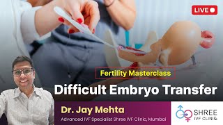 Fertility Masterclass 91- Difficult Embryo Transfer