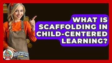 What Is Scaffolding In Child-centered Learning? - Childhood Education Zone