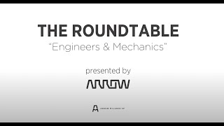 Mechanics and Engineers | Roundtable Presented by Arrow Electronics