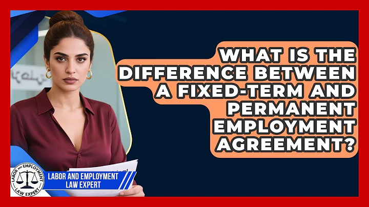 What Is the Difference Between a Fixed-Term and Permanent Employment Agreement?