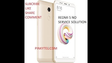 MI Redmi 5 No Network No Service SOLUTION ,PINKYTEL.COM,MOBILE SOFTWARE  HARDWARESOLUTION