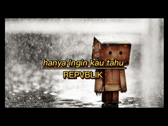 Hanya Ingin Kau Tahu - Repvblik - Lirik Lagu(Audio) - (J.19.O) JMKA 19 official class=