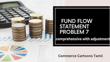 Fund flow statement- Comprehensive Problem with adjustments explained in Tamil|Commerce Cartoons