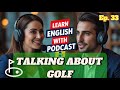 ⛳English Pod: Talking About Golf. #englishspeaking