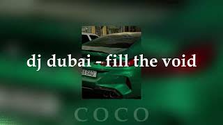 dj dubai - fill the void (speed up) ❀