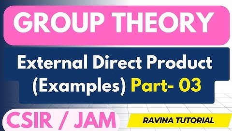 External Direct Product(Part- 03) | Group Theory | CSIR NET | IIT JAM | Higher Math
