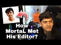 How mortal met his editor with aditya thakur editz mortal s8ul mortaleditor scout thug