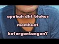 Apa harus terus pakai DHT bloker?