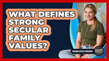 What Defines Strong Secular Family Values?