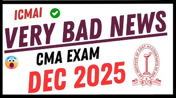ICMAI VERY BAD NEWS FOR CMA EXAM DEC 2025