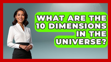What Are The 10 Dimensions In The Universe? - Physics Frontier
