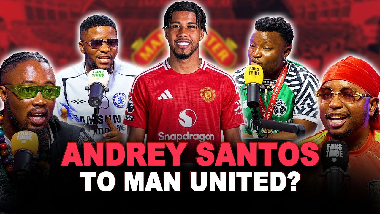 ANDREY SANTOS TO MAN UNITED? (FT. Tox, Kurotams, Dani, Godfrey & Ade)