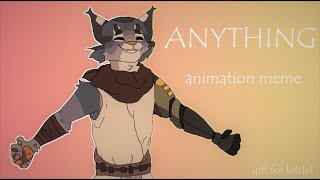 ANYTHING [ANIMATION MEME] (AGR)