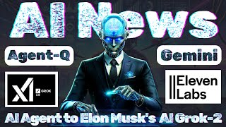 AI News This Week: From AI Agent to Elon Musk's AI Model Grok-2