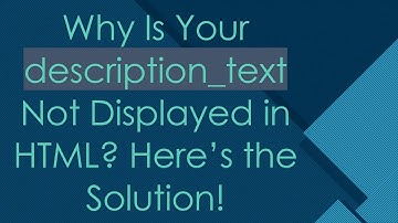 Why Is Your description_text Not Displayed in HTML? Here’s the Solution!