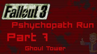 Fallout 3 Psychopath Run | Part 7 | Ghoul Tower