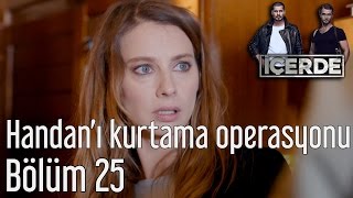 İçerde 25. Bölüm - Handan'ı Kurtarma Operasyonu