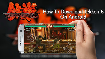 How To Download Tekken 6 On Any Android Device Free [No Root] 2017