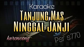 TANJUNG MAS NINGGAL JANJI Karaoke - Keroncong