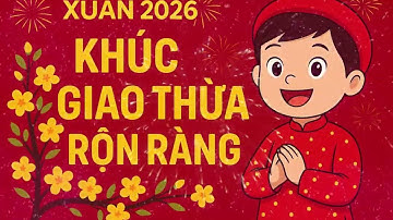 Khúc Giao Thừa Rộn Ràng – Nhạc Tết 2026 | Giai Điệu  Xuân Hay Nhất
