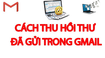 Cách thu hồi Gmail đã gửi | Cách thu hồi Email đã gửi