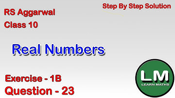 Real Numbers | Class 10 Exercise 1B Question 23 | RS Aggarwal | Learn Maths