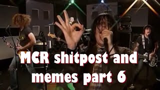 mcr on crack [shtpost and memes] part 6