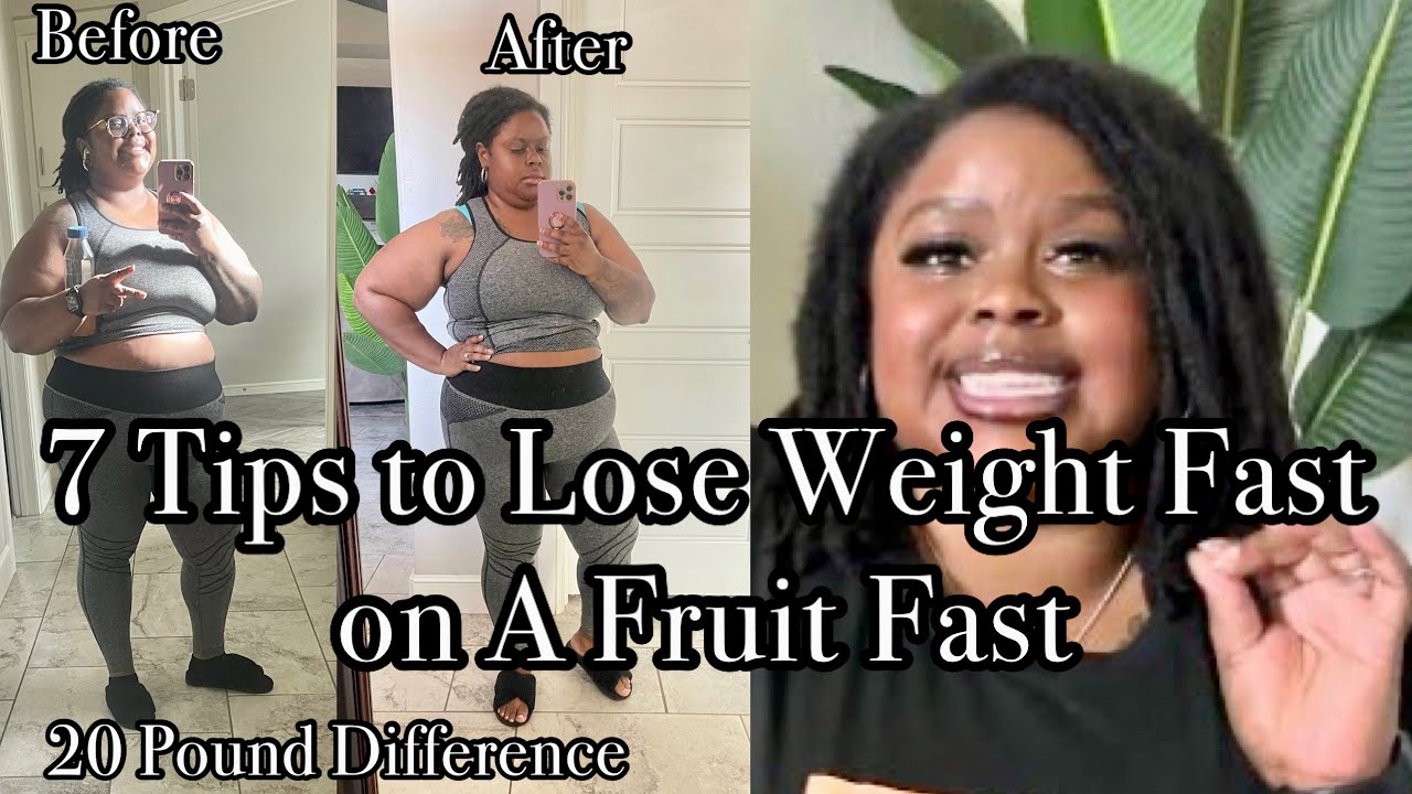 7 Tips To Lose Weight Fast on A Fruit Fast 30 Day Challenge How I Lost Over 20 Pounds In A
