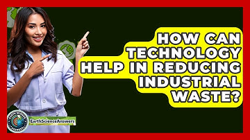 How Can Technology Help In Reducing Industrial Waste? - Earth Science Answers