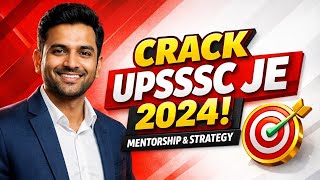 Crack UPSSSC JE 2024 | Complete Mentorship &amp; Strategy