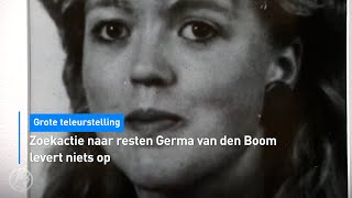 Teleurstelling Zoekactie Naar Resten Germa Van Den Boom Levert Niets Op Hart Van Nederland