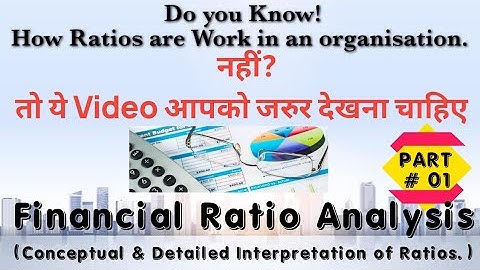 Financial Ratio Analysis- [Concept, & Interpretation of Ratios in various industry] Part-01